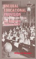 Unequal Educational Provision in England and Wales: The Nineteenth Century Roots 113898650X Book Cover