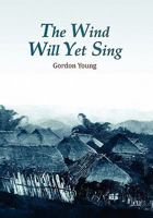 The Wind Will Yet Sing 1456819410 Book Cover