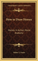 How To Draw Horses: Horses In Action, Horse Anatomy 1432586831 Book Cover