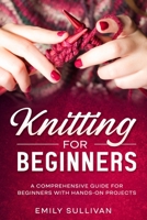 Knitting for Beginners: A Comprehensive Guide for Beginners with Hands-On Projects B0C9SB2JSD Book Cover