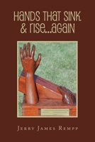 Hands That Sink & Rise...Again 1669866750 Book Cover