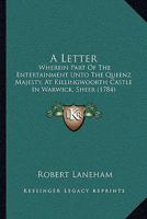 A Letter: Wherein Part of the Entertainment Unto the Queenz Majesty, at Killingwoorth Castle in Warwick, Sheer 1165259044 Book Cover