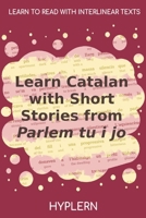Learn Catalan with Short Stories from Parlem tu i jo: Interlinear Catalan to English (Learn Catalan with Interlinear Stories for Beginners and Advanced Readers) 1989643159 Book Cover