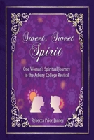 Sweet, Sweet Spirit: One Woman's Spiritual Journey in the Asbury College Revival (Morning in America) 1951080823 Book Cover