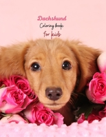 Dachshund coloring book for kids: Cute Dog Coloring Book for Girls, Boys and More. Dachshund Lovers who Love Dogs. Size: (8.5x11)" Cover Finish: Matte| Dachshund puppy surrounded by roses B08NW3X9GX Book Cover