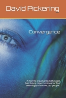 Convergence: A horrific trauma from the past has future repercussions for five seemingly unconnected people. 1468163701 Book Cover