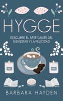 Hygge : Descubre el Arte Dan?s Del Bienestar y la Felicidad 1953934102 Book Cover
