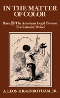 In the Matter of Color: Race and the American Legal Process: The Colonial Period 0195027450 Book Cover