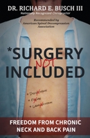 Surgery NOT Included: Freedom from Chronic Neck and Back Pain 1599304465 Book Cover