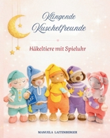 Klingende Kuschelfreunde: Häkeltiere mit Spieluhr (German Edition) B0HB9THM6R Book Cover