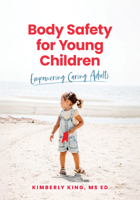 Body Safety for Young Children: Empowering Caring Adults 1636501303 Book Cover