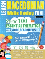 Learn Macedonian While Having Fun! - For Beginners: EASY TO INTERMEDIATE - STUDY 100 ESSENTIAL THEMATICS WITH WORD SEARCH PUZZLES - VOL.1 - Uncover ... Skills Actively! - A Fun Vocabulary Builder. 249179246X Book Cover