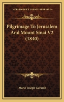 Pilgrimage To Jerusalem And Mount Sinai V2 116660540X Book Cover