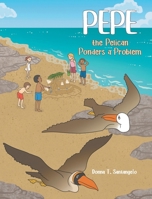 Pepe the Pelican Ponders a Problem: Book 2 B0FM9X8WMQ Book Cover