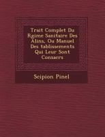 Trait Complet Du R Gime Sanitaire Des Alin S, Ou Manuel Des Tablissements Qui Leur Sont Consacr S 1249642876 Book Cover