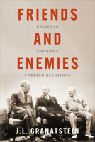 Friends and Enemies: Essays in Canada's Foreign Relations 1487549849 Book Cover