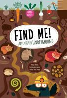 Find Me! Adventures Underground 1641241160 Book Cover