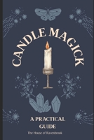 Candle Magick: A Practical Guide B0F7YB19DJ Book Cover