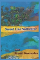 Sweet Like Saltwater: Stories 1775249522 Book Cover