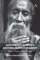 Australian Women's Photography 1850-1950: Putting Women in the Picture 1839990791 Book Cover