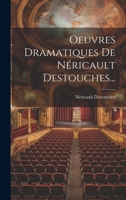 Oeuvres Dramatiques De Néricault Destouches... 1022766872 Book Cover