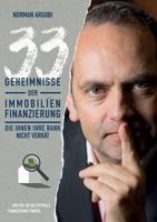 33 Geheimnisse der Immobilienfinanzierung, die Ihnen Ihre Bank nicht verrät: … und wie Sie die optimale Finanzierung finden. 3746083273 Book Cover