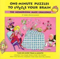One-Minute Puzzles to Fuzzle Your Brain: The Mesmerizing Maze Challenge 1565652541 Book Cover