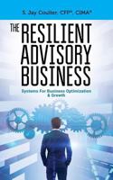 The Resilient Advisory Business: Business Systems For Optimization & Growth 179200267X Book Cover