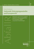 Nationale Entsorgungsautarkie Und Europarecht: Spielraume Und Grenzen Mitgliedsstaatlicher Uberlassungspflichten Fur Verwertbare Abfalle Aus Privaten 3869651202 Book Cover