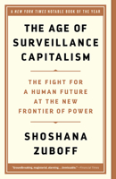 The Age of Surveillance Capitalism: The Fight for a Human Future at the New Frontier of Power 1541758005 Book Cover