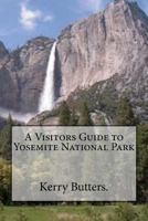 A Visitors Guide to Yosemite National Park. 1539101142 Book Cover