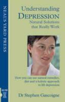 Understanding Depression - Natural Solutions That Really Work: How You Can Use Natural Remedies, Diet and a Holistic Approach to Lift Depression (Understanding Naturally) 1905830033 Book Cover