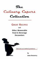 The Culinary Capers Collection: Great Recipes And Other Food & Beverage Encounters 0976086603 Book Cover