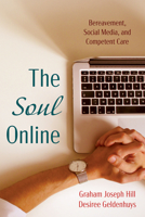 The Soul Online: Bereavement, Social Media, and Competent Care 1725266504 Book Cover