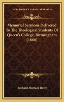 Memorial Sermons Delivered To The Theological Students Of Queen's College, Birmingham 1104295814 Book Cover