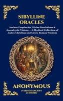 Sibylline Oracles: Ancient Prophecies, Divine Revelations & Apocalyptic Visions - A Mystical Collection of Judeo-Christian and Greco-Roman Wisdom (Library of Alexandria - Esoteric) 1807528499 Book Cover