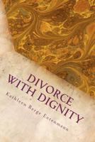 Divorce with Dignity 146807346X Book Cover
