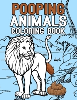 Pooping Animals Coloring Book: Coloring Book for Adults Kids Gag Gifts 1656999609 Book Cover