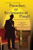 Preacher, or Ecclesiastical Pimp!: .....Beware of the Leaven of the Pharisees..... 0595679838 Book Cover