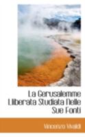 La Gerusalemme Lliberata Studiata Nelle Sue Fonti 0469354763 Book Cover