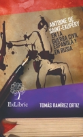 Antoine de Saint-Exupéry en la Guerra Civil Española y en Rusia 8419092363 Book Cover