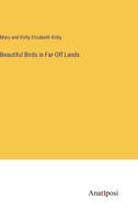 Beautiful Birds in Far-Off Lands 3382189992 Book Cover