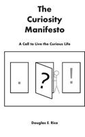 The Curiosity Manifesto: A Call to Live the Curious Life 1496031369 Book Cover