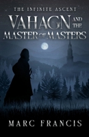 Vahagn and the Master of Masters: The Infinite Ascent 9948703774 Book Cover