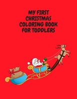 My First Christmas Coloring Book for Toddlers: Fun And Simple Coloring Book With Santa Claus, Elves And More Perfect Christmas Gift B08NS1H3DN Book Cover