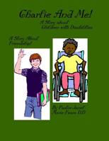 Charlie And Me!: A Story about Children with Disabilities 1724504533 Book Cover