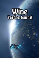 Wine Tasting Journal: Taste Log Review Notebook for Wine Lovers Diary with Tracker and Story Page Galaxy Spaceship Cover 1673781314 Book Cover