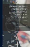 Complete Self-instructing Library Of Practical Photography; Volume 1 1018678921 Book Cover