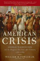An American Crisis: George Washington and the Dangerous Two Years After Yorktown, 1781-1783 0802778089 Book Cover