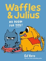Waffles and Julius: No Room for You! 125043968X Book Cover